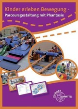 Kinder erleben Bewegung - Parcoursgestaltung mit Phantasie: Praxisbuch mit  ...