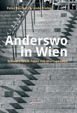 Anderswo in Wien Schwarz-Weiß-Fotos mit Wortspenden Reichert, Peter und Linde Pr