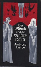 Der Mönch und die Henkerstochter / Ambrose Bierce. [Hrsg. u. mit e. Nachw. verse