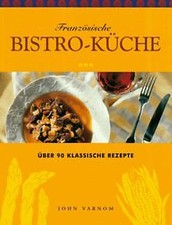Französische Bistro- Küche. Über 90 klassische Rezepte v... | Buch | Zustand gut
