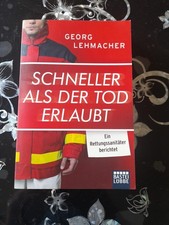 Schneller als der Tod erlaubt: Ein Rettungssanitäter berichtet, Georg Lehmacher