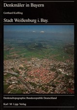 Denkmäler in Bayern Stadt Weissenburg i. Bay.: Denkmaltopographie Bundesrep ...