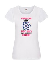 Homöopathie wirkt | Placebo | Wissenschaft | Atom | Ärzte Damen Shirt Weiß