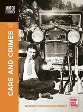 Motorlegenden - Cars and Crimes: Von Bonnie & Clyde bis Rosemarie Nitribitt