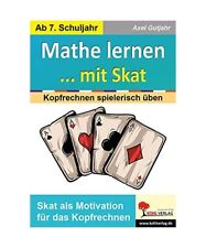 Mathe lernen ... mit Skat: Kopfrechnen spielerisch üben, Axel Gutjahr