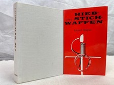 Hieb- und Stich-Waffen. [Ins Dt. übertr. von Hanna Barthová-Kacirková] Wagner, E