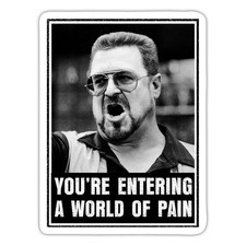 The Big Lebowski You're Entering A World Of Pain Aufkleber Sticker