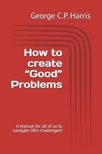 How to create “Good” Problems: A manual for Buch Independently published