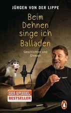 Jürgen von der Lippe - Beim Dehnen singe ich Balladen (Taschenbuch)