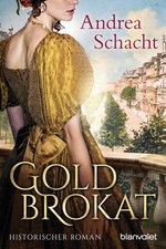 ANDREA SCHACHT - Goldbrokat - Hist. Roman