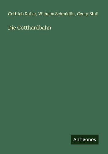 Die gotthardbahn gottlieb - gotthardbahn,