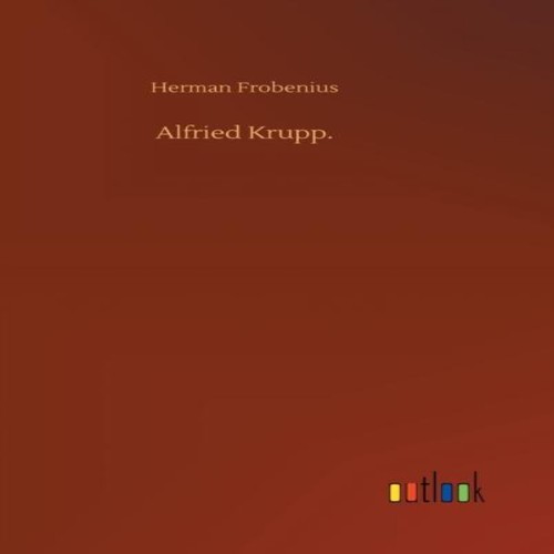 Alfried krupp herman - krupp.,