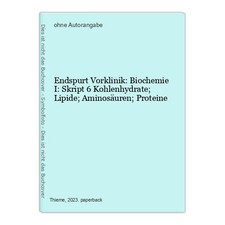 Endspurt Vorklinik: Biochemie I: Skript 6 Kohlenhydrate; Lipide; Aminosäuren; Pr