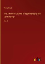 Anonymous | The American Journal of Syphilography and Dermatology | Buch (2023)