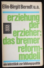 * Erziehung der Erzieher: Das Bremer Reformmodell - Elin-Birgit Berndt u.a.