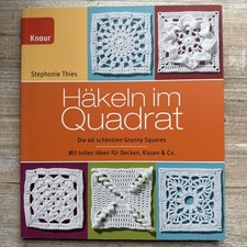 Häkeln im Quadrat , Die Schönsten 46 Granny Squares Stephanie Thies
