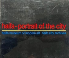 haifa - portrait of the city. haifa museum of art · haifa city archives. haifa m