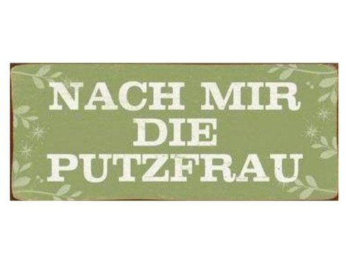 Blechschild nach mir die - -,