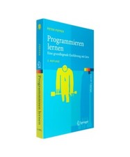 Programmieren lernen: Eine grundlegende Einführung mit Java, Peter Pepper