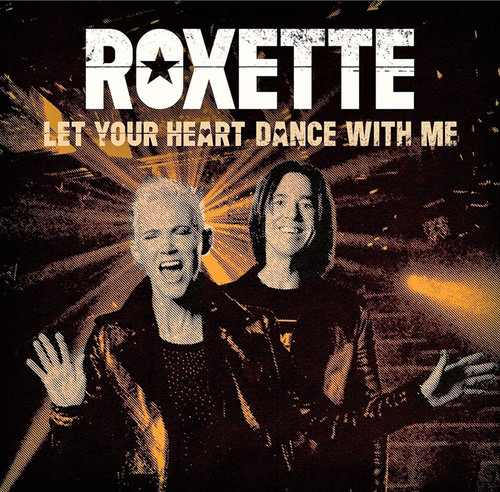 Roxette let your heart - your, dance
