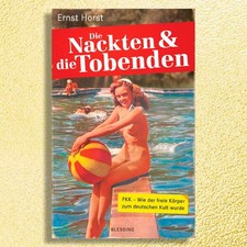 Die Nackten und die Tobenden - FKK von Ernst Horst. Bei uns NEU! Gebunden!