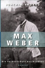 Joachim Radkau: Max Weber: Die