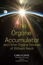 The Orgone Accumulator And Other Orgone Devices of Wilhelm Reich ORGONE
