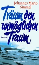 Träum den unmöglichen Traum von Johannes Mario Simmel | Buch | Zustand gut