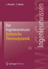 Das Ingenieurwissen: Technische Thermodynamik: Technische Buch Springer Vieweg