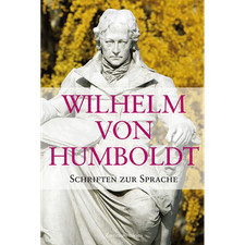 Wilhelm von Humboldt. Schriften zur Sprache. Wilhelm von Humboldt