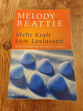 Mehr Kraft zum Loslassen - neue Meditationen zur inneren Heilung - M. Beattie
