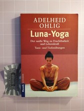 Luna-Yoga. Der sanfte Weg zu Fruchtbarkeit und Lebenskraft. Tanz- und Tiefenübun