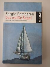 Sergio Bambaren Das weiße Segel Wohin der Wind des Glücks Dich trägt