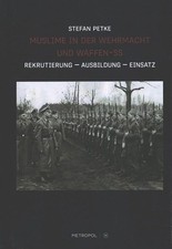 Muslime in der Wehrmacht und Waffen-SS : Rekrutierung - Ausbildung - Einsatz. Pe