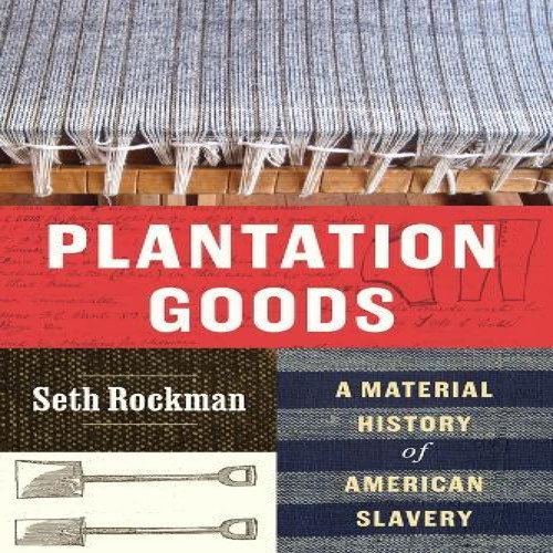 Plantation goods seth rockman - goods,