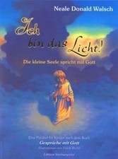 Ich bin das Licht!: Die kleine Seele spricht mit Gott. E... | Buch | Zustand gut