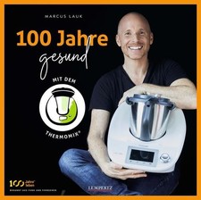 100 Jahre gesund mit dem Thermomix® (Kochen mit dem Thermomix®) Marcus Lauk Lauk