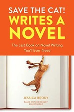Save the Cat! Writes a Novel: The Last Book On Novel Writing You'll Ever Need: T