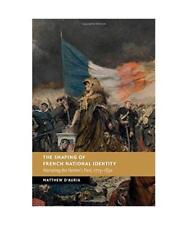 The Shaping of French National Identity: Narrating the Nation's Past, 1715-1830,