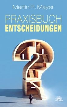 Praxisbuch entscheidungen von - entscheidungen,