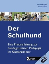 Der Schulhund: Eine Praxisanleitung zur hundegestützten Pädagogik Buch Kynos