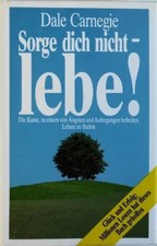 Dale Carnegie, Sorge dich nicht, lebe!