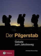 Der Pilgerstab: Gebete zum Jakobsweg, Andreas Drouve