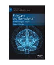 Philosophy and Neuroscience: A Methodological Analysis, Steven S. Gouveia