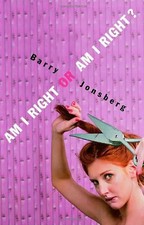 Am I Right or Am I Right? -