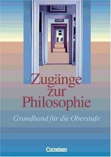 Zugänge zur philosophie - zugänge,