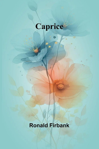 Caprice ronald firbank - caprice,