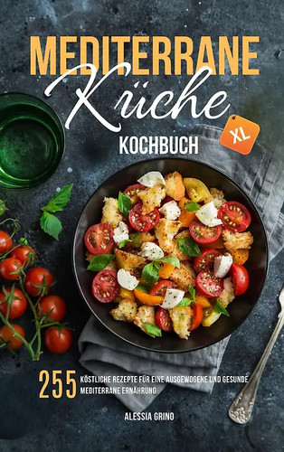 Mediterrane küche kochbuch - kochbuch, xl