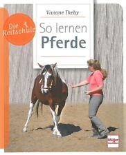 Die Reitschule: So lernen Pferde Handbuch/Ausbildung/Reiten/Ratgeber/Erziehung