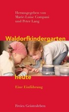 Waldorfkindergarten Heute von Peter Lang Marie-Luise Compani (2011, neuwertig